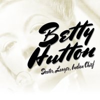 Hot Dog! That Made Him Mad - Betty Hutton