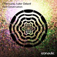 Fast Conversation - Mercurio & Luke Odard