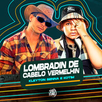 Lombradin de Cabelo Vermelhin - Kleyton Senna & Kotim & Wilson Castro