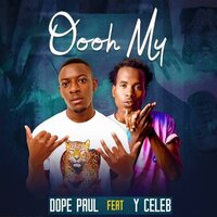 Oooh My - Dope Paul & Y Celeb