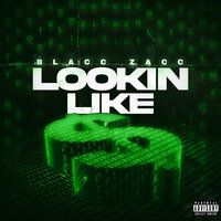 Lookin Like - Blacc Zacc