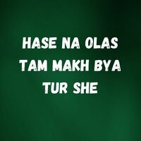 Hase Na Olas Tam Makh Bya Tur She - Mazloom Yaar