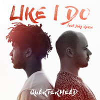 Like I Do - Quarterhead & Jake Reese