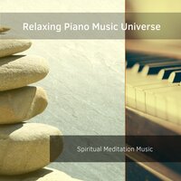 World Class Background Music for Calm Spiritual Meditation - Relaxing Piano Music Universe