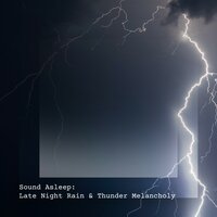 Late Night Rain & Thunder Melancholy, Pt. 10 - Elijah Wagner