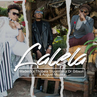 Lalela - Madesh & Thobela Stuurman & Dr Gibson & August Muzika