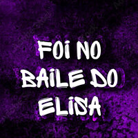 Foi no Baile do Elisa - prod jhowz & Mc guizinho niazi
