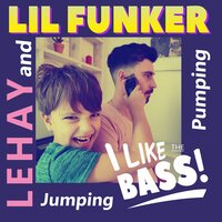 I Like the Bass! (Jumping & Pumping) - Lehay & Lil' Funker