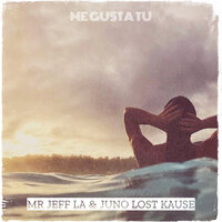 Me Gusta Tu - Mr Jeff LA & Juno Lost Kause