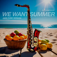 We Want Summer - DJ DimixeR
