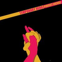 Perfect Excuse - Temporary Hero