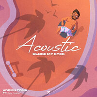 Close My Eyes - Adrien Toma & Greg Gontier