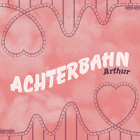 Achterbahn - Arthur
