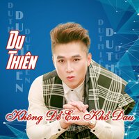Khong De Em Kho Dau - Du Thiên