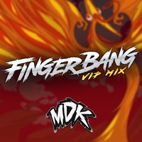 Fingerbang - MDK