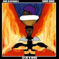 To Be A Hero - Mir Blackwell & Shao Dow