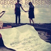 Il n'y a pas d'amour heureux - Georges Brassens