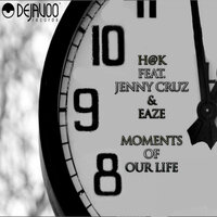 Moments of Our Lifes - H@K & Jenny Cruz & Eaze & Eaze BK