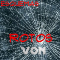 Esquemas Rotos - Von