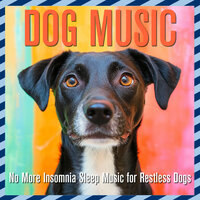 Woof Woof - Dog Music Dreams & Relax My Dog