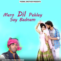 Mero Dil Pehley Say Badnam - Manraj Divana Rajmana