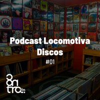 Podcast Locomotiva Discos No. 1, Bloco No. 1 - Podcast Locomotiva Discos