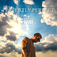 Perfectly Perfect - DaboyWay