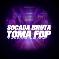 Socada Bruta Toma Fdp - MC Toy & MC LYSA & dj ch do parquinho