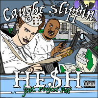 Caught Slippin - HE$H & Project Pat