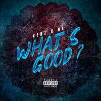 What's Good - Kenz & RL