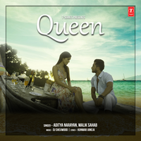 Queen - Aditya Narayan & Malik Sahab
