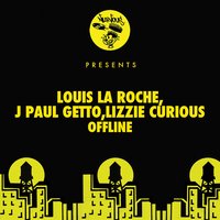 Offline - Louis La Roche & J Paul Getto & Lizzie Curious