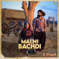 Mai Ni Bachdi - Raj Ranjodh & ahen & Abbu