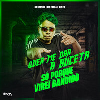 QUER ME DAR A BUCETA SÓ PORQUE VIREI BANDIDO - MC PR & DJ NpcSize & MC POGBA