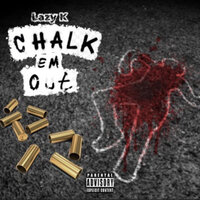 Chalk 'Em Out - Lazy K