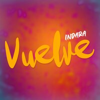 Vuelve - Indara