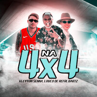 Na 4X4 - Kleyton Senna & Louco de refri & Bartz