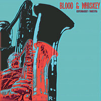 Blood and Whiskey - Redtenbacher's Funkestra & Tucker Antell & Mike Outram