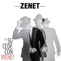 Cuando Te Enfadas - Zenet