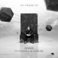 No Twerk VIP - Apashe & Odalisk & PANTHER