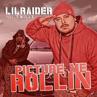 Picture Me Rollin (feat. T Millz) - Lil RAIDER & T Millz