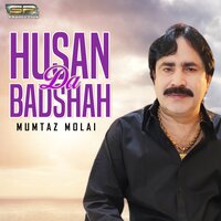 Husan Da Badshah - Mumtaz Molai