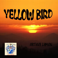 Yellow Bird - Arthur Lyman