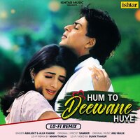 Hum To Deewane Huye - Alka Yagnik & Abhijeet & Mann Taneja