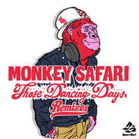 Those Dancing Days - Monkey Safari & Cassian