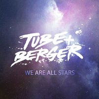 We Are All Stars - Tube & Berger