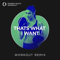 Thats What I Want - Power Music Workout
