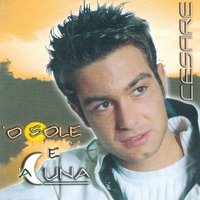'O sole e 'a luna - Cesare