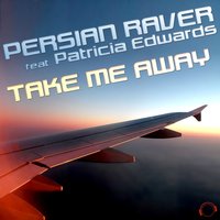 Take Me Away - Persian Raver & Patricia Edwards & Amboza
