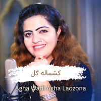 Agha Wadi Agha Laozona - Kashmala Gul